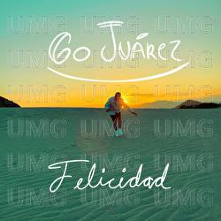 Felicidad - Go Ju&aacute;rez