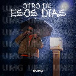Otro De Esos Días - ECKO