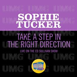Take A Step In The Right Direction - Sophie Tucker