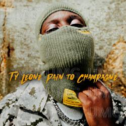 Pain To Champagne - Ty Leone
