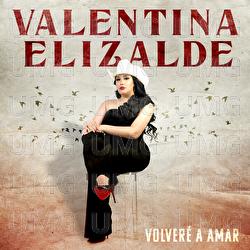 Volver&eacute; A Amar - Valentina Elizalde
