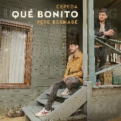 Qué Bonito - Cepeda, Pepe Bernabé