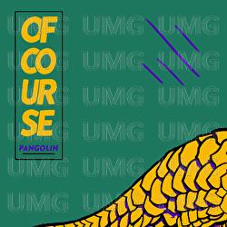 Pangolin - Of Course