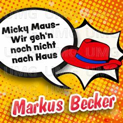 Micky Maus - Wir geh'n noch nicht nach Haus - Markus Becker