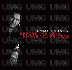 Before The Devil Knows You're Dead - Jimmy Barnes