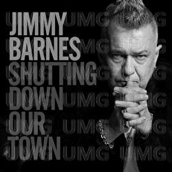 Shutting Down Our Town - Jimmy Barnes