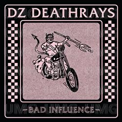 Bad Influence - DZ Deathrays