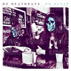 No Sleep - DZ Deathrays