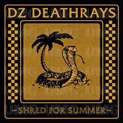 Shred For Summer - DZ Deathrays