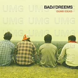 Dumb Ideas - Bad//Dreems