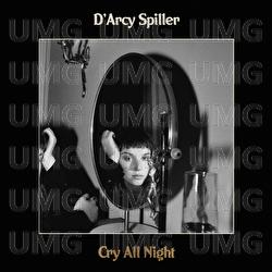 Cry All Night - D'Arcy Spiller
