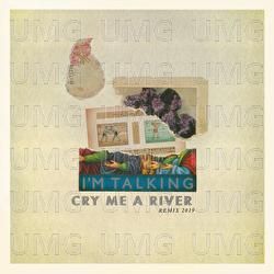 Cry Me A River - I'm Talking