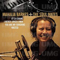 Mahalia Barnes + The Soul Mates - Mahalia Barnes, The Soul Mates