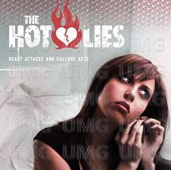 Heart Attacks and Callous Acts - The Hot Lies