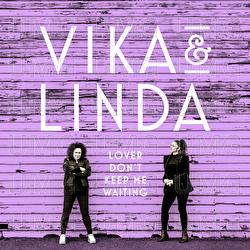 Lover Don't Keep Me Waiting - Vika & Linda