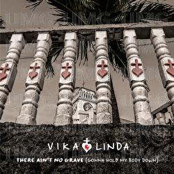 There Ain't No Grave (Gonna Hold My Body Down) - Vika & Linda