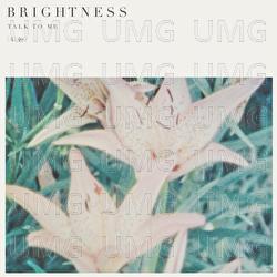 Talk To Me - Brightness