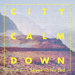 Speak To No End - City Calm Down