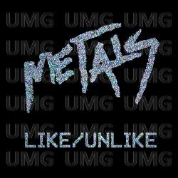 Like/Unlike - Metals