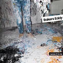Leave It To Me - Bakers Eddy