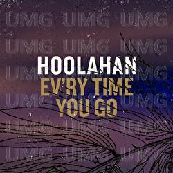 Ev'ry Time You Go - Hoolahan
