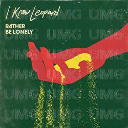 Rather Be Lonely - I Know Leopard