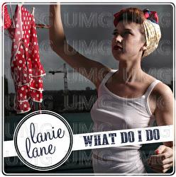 What Do I Do - Lanie Lane