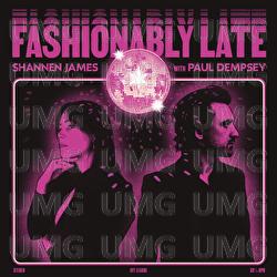 Fashionably Late (Every New Year&rsquo;s Day) - Shannen James, Paul Dempsey