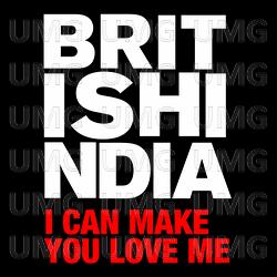 I Can Make You Love Me - British India
