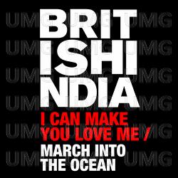 I Can Make You Love Me/ March Into The Ocean - British India