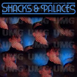 Alone Together - Shacks & Palaces