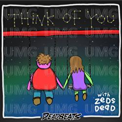 Think Of You - Zeds Dead, Blunts & Blondes