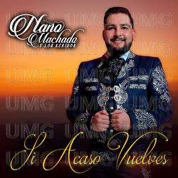 Si Acaso Vuelves - Nano Machado Y Los Keridos