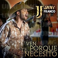 Ven Porque Te Necesito - Jary Franco