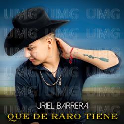 Que De Raro Tiene - Uriel Barrera
