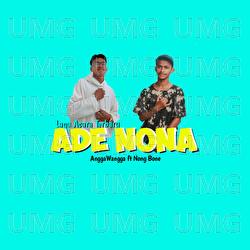 ADE NONA - AnggaWangga, Nong Bone