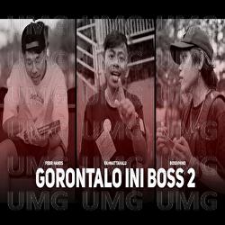 GORONTALO INI BOSS 2 - Rahmat Tahalu, BOSSVHINO, Febri Hands