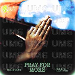 Pray For More - MELODOWNZ, Lisi, Mikey Dam