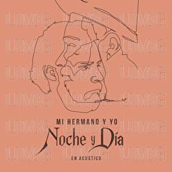Noche Y D&iacute;a - Mi Hermano y Yo
