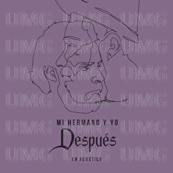 Despu&eacute;s - Mi Hermano y Yo