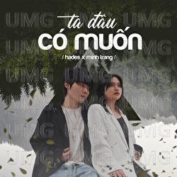 Ta Dau Co Muon - Hades, Minh Trang