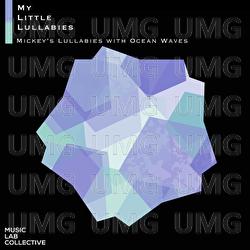 Mickey's lullabies with Ocean Waves - Music Lab Collective, My Little Lullabies