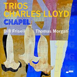 Trios: Chapel - Charles Lloyd, Bill Frisell, Thomas Morgan
