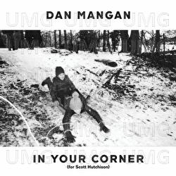 In Your Corner (For Scott Hutchison) - Dan Mangan