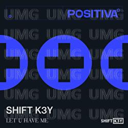 Let U Have Me - Shift K3Y