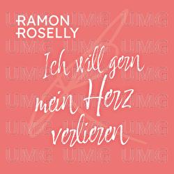 Ich will gern mein Herz verlieren - Ramon Roselly