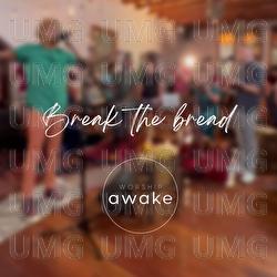 Break The Bread - Worship Awake, James Pringle, Langa Mbonambi