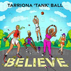 Believe - Tarriona 'Tank' Ball