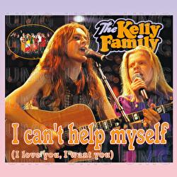 I Can't Help Myself (I Love You I Want You) - The Kelly Family