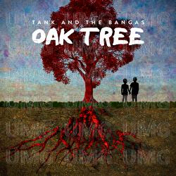Oak Tree - Tank And The Bangas